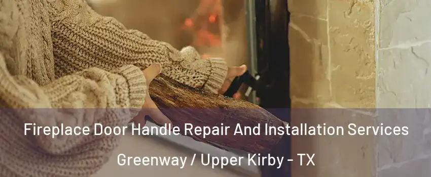 Fireplace Door Handle Repair And Installation Services Greenway / Upper Kirby - TX