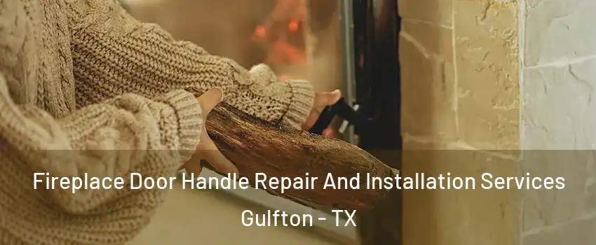 Fireplace Door Handle Repair And Installation Services Gulfton - TX