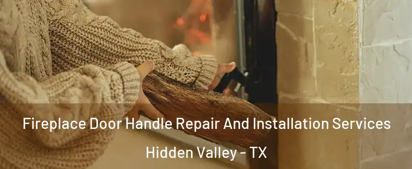 Fireplace Door Handle Repair And Installation Services Hidden Valley - TX