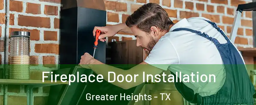 Fireplace Door Installation Greater Heights - TX