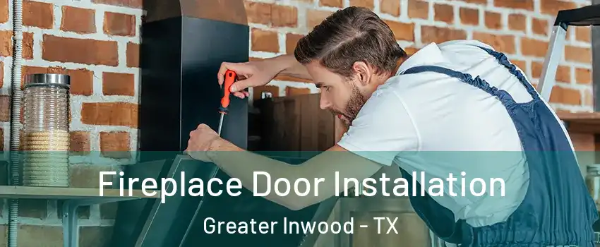 Fireplace Door Installation Greater Inwood - TX