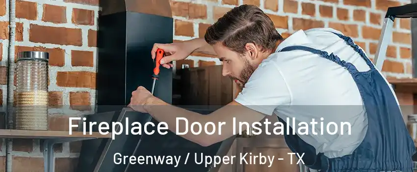 Fireplace Door Installation Greenway / Upper Kirby - TX