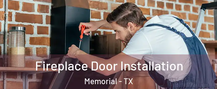 Fireplace Door Installation Memorial - TX