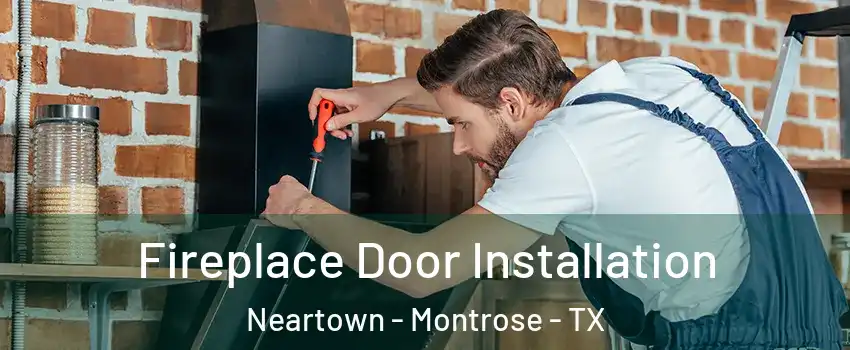 Fireplace Door Installation Neartown - Montrose - TX