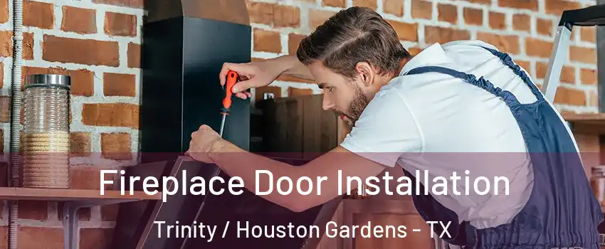Fireplace Door Installation Trinity / Houston Gardens - TX