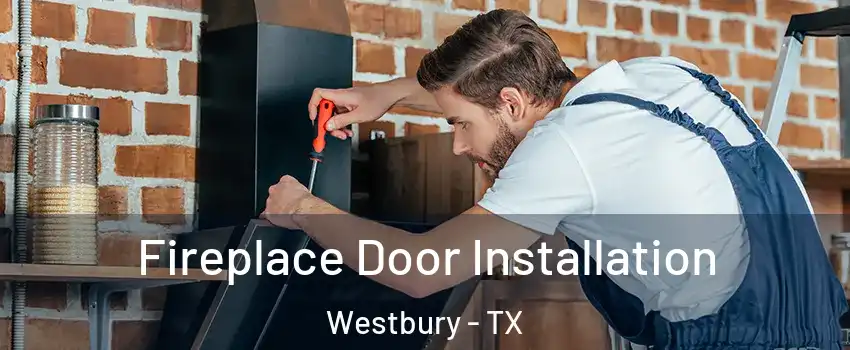 Fireplace Door Installation Westbury - TX