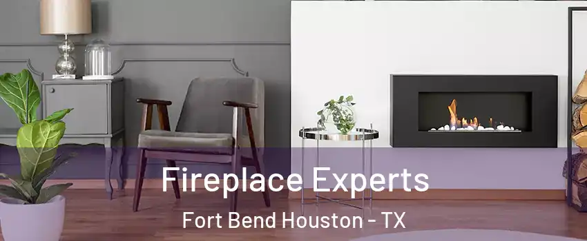 Fireplace Experts Fort Bend Houston - TX