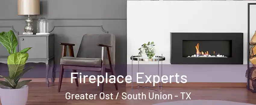 Fireplace Experts Greater Ost / South Union - TX