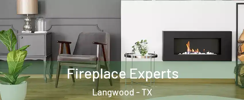 Fireplace Experts Langwood - TX