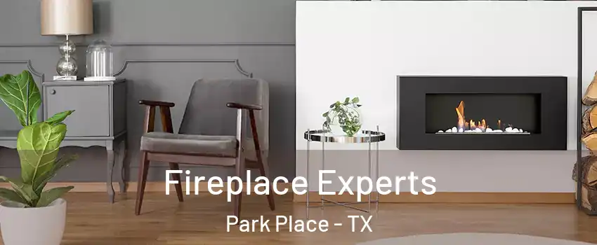 Fireplace Experts Park Place - TX