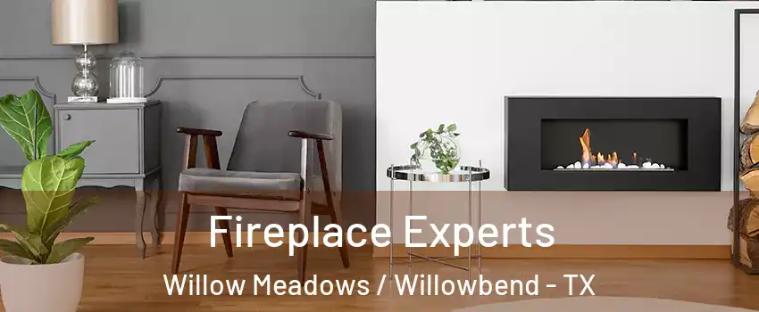 Fireplace Experts Willow Meadows / Willowbend - TX