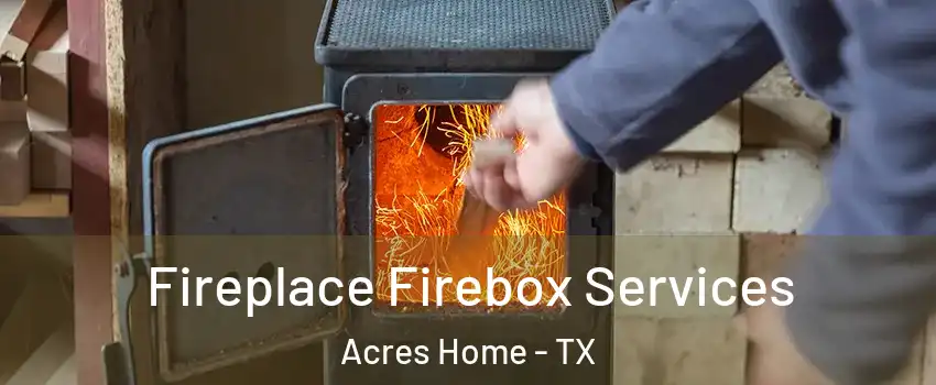 Fireplace Firebox Services Acres Home - TX