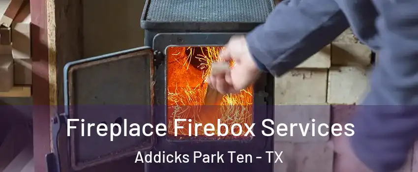 Fireplace Firebox Services Addicks Park Ten - TX