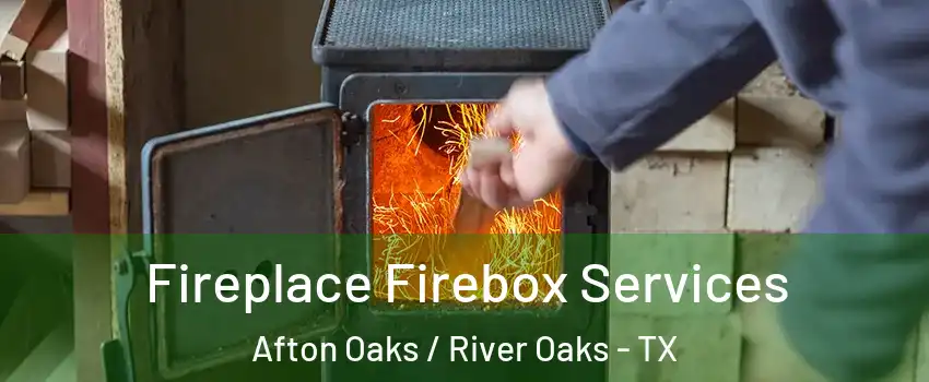 Fireplace Firebox Services Afton Oaks / River Oaks - TX