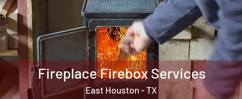 Fireplace Firebox Services East Houston - TX