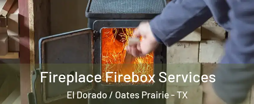 Fireplace Firebox Services El Dorado / Oates Prairie - TX