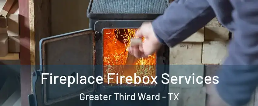 Fireplace Firebox Services Greater Third Ward - TX