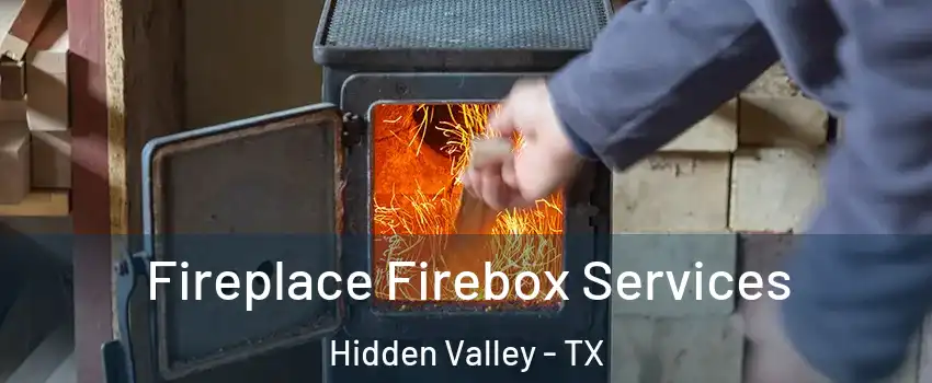 Fireplace Firebox Services Hidden Valley - TX