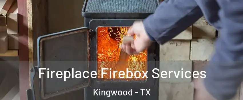 Fireplace Firebox Services Kingwood - TX