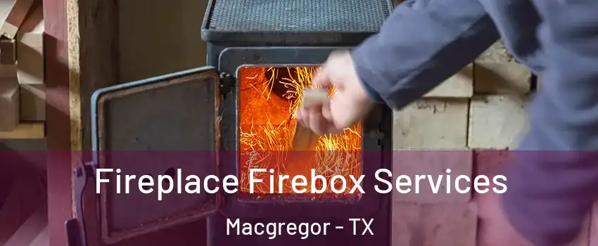 Fireplace Firebox Services Macgregor - TX