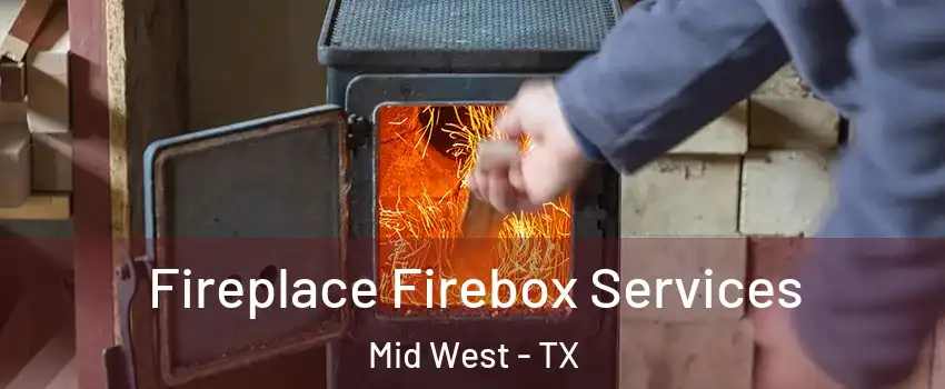 Fireplace Firebox Services Mid West - TX