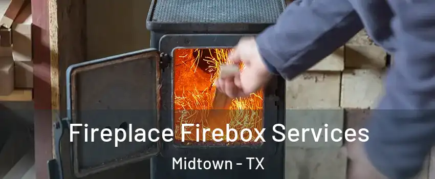 Fireplace Firebox Services Midtown - TX