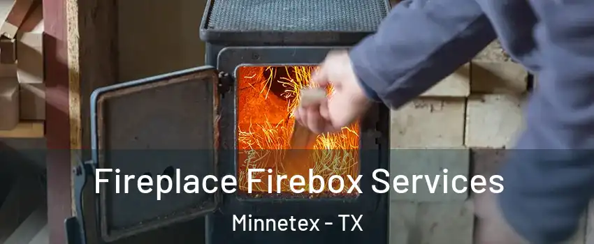 Fireplace Firebox Services Minnetex - TX