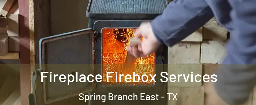 Fireplace Firebox Services Spring Branch East - TX