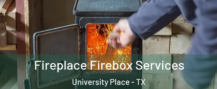 Fireplace Firebox Services University Place - TX