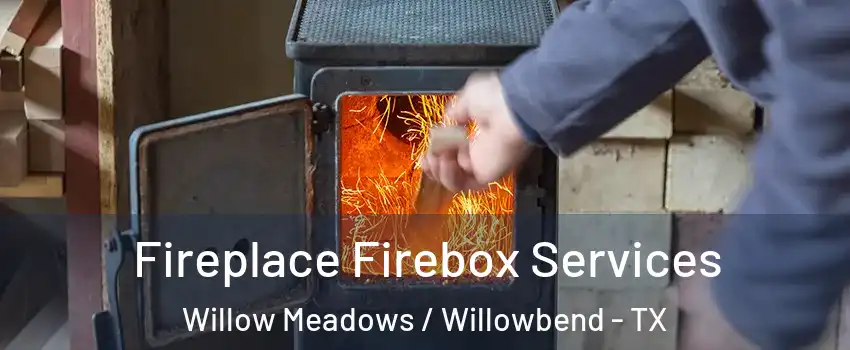 Fireplace Firebox Services Willow Meadows / Willowbend - TX