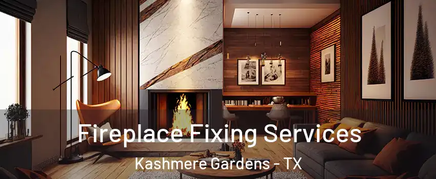 Fireplace Fixing Services Kashmere Gardens - TX