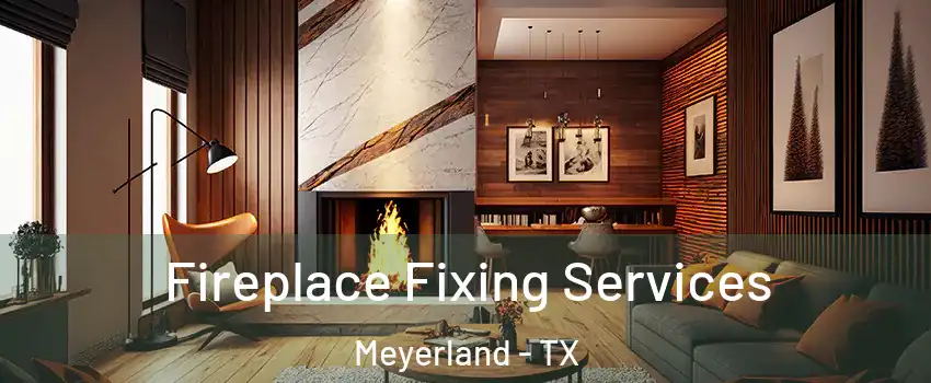 Fireplace Fixing Services Meyerland - TX