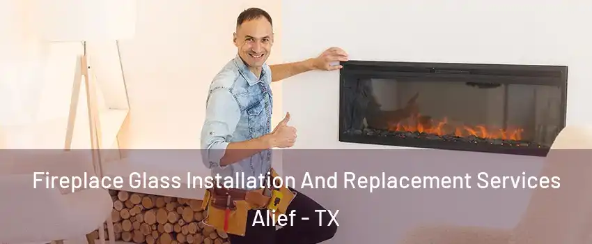 Fireplace Glass Installation And Replacement Services Alief - TX