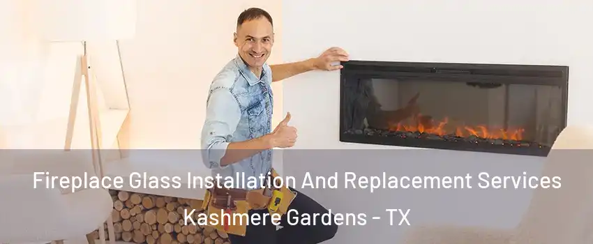 Fireplace Glass Installation And Replacement Services Kashmere Gardens - TX