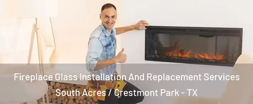 Fireplace Glass Installation And Replacement Services South Acres / Crestmont Park - TX