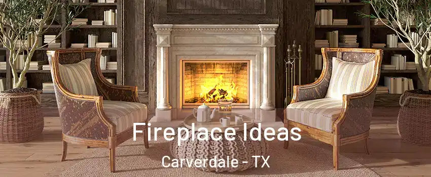 Fireplace Ideas Carverdale - TX