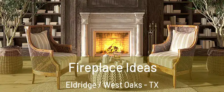 Fireplace Ideas Eldridge / West Oaks - TX