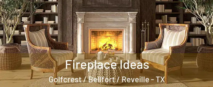 Fireplace Ideas Golfcrest / Bellfort / Reveille - TX
