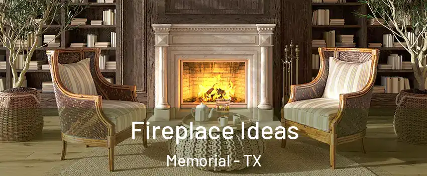 Fireplace Ideas Memorial - TX