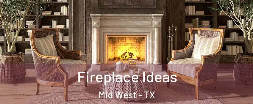Fireplace Ideas Mid West - TX