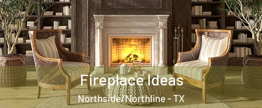 Fireplace Ideas Northside/Northline - TX