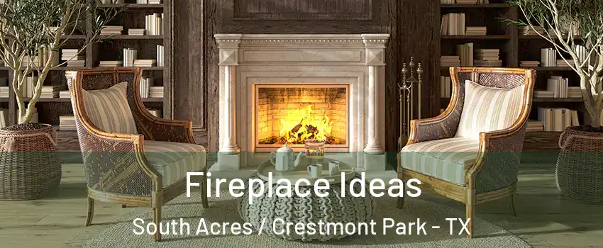 Fireplace Ideas South Acres / Crestmont Park - TX