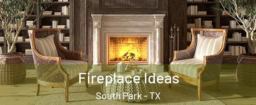 Fireplace Ideas South Park - TX