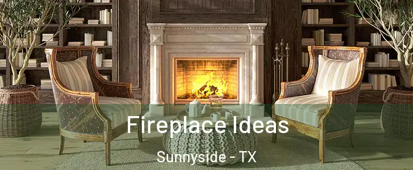 Fireplace Ideas Sunnyside - TX