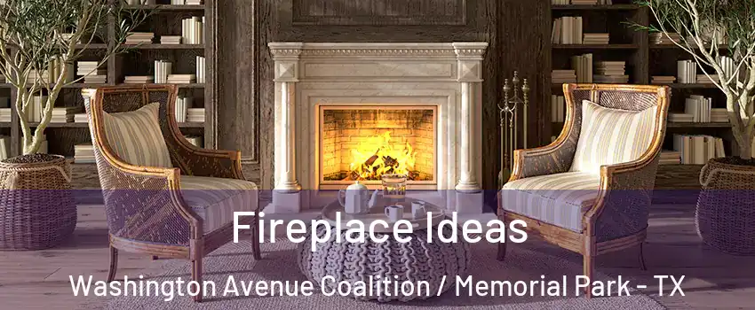 Fireplace Ideas Washington Avenue Coalition / Memorial Park - TX
