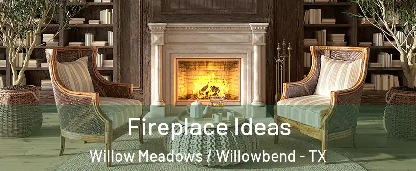 Fireplace Ideas Willow Meadows / Willowbend - TX