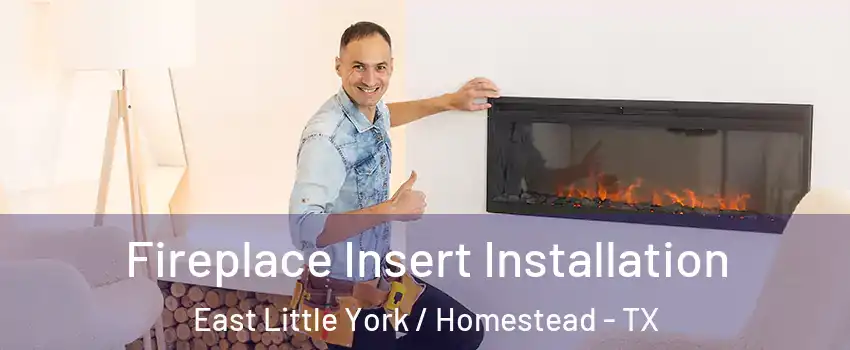 Fireplace Insert Installation East Little York / Homestead - TX