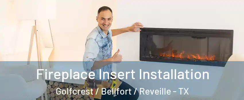 Fireplace Insert Installation Golfcrest / Bellfort / Reveille - TX