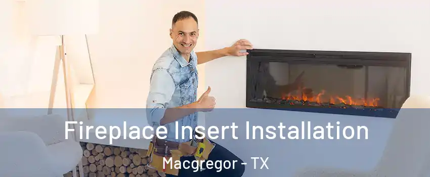 Fireplace Insert Installation Macgregor - TX