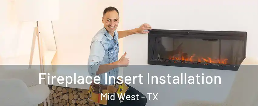 Fireplace Insert Installation Mid West - TX